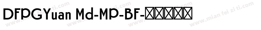 DFPGYuan Md-MP-BF字体转换